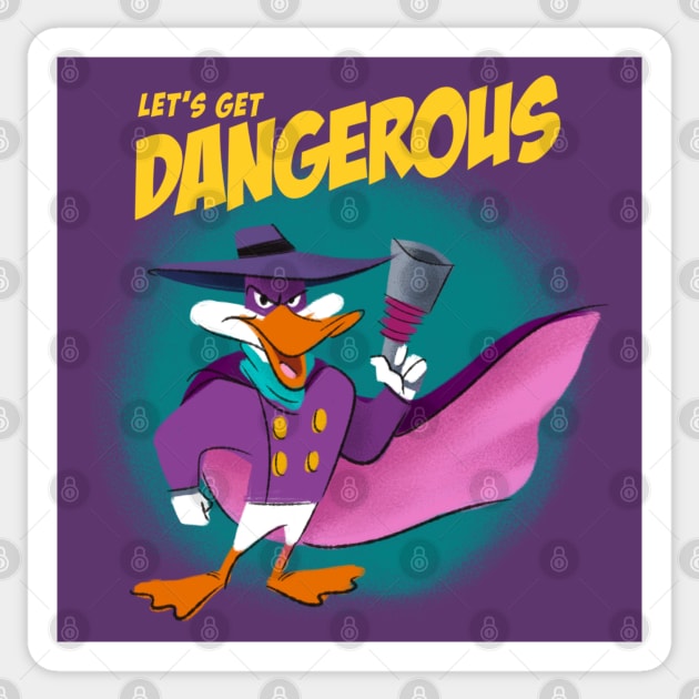 Lets get dangerous Sticker by Artbycheyne